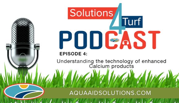 Solutions 4 Turf Podcast: Part 2 Understanding the technology of enhanced Calcium Products